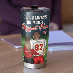 I'll Always Be Your Biggest Fan, Personalized Tumbler, Football Couple Gifts - Tumbler Cup - GoDuckee