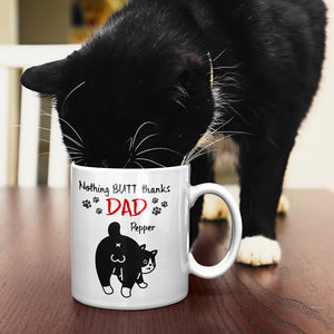 Nothing Butt Thanks Dad Personalized Cat Mom/Dad Mug, Gift For Cat Lovers - Coffee Mug - GoDuckee