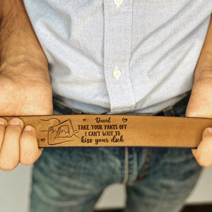Personalized Gifts For Men Secret Men's Belt Take Your Pants Off - Belts - GoDuckee