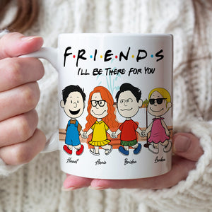 Personalized Gifts For Friends Coffee Mug I'll Be There For You 03KALU140125HH - Coffee Mug - GoDuckee