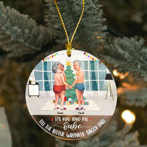 It's You And Me, Babe, Couple Gift, Personalized Acrylic Ornament, Funny Old Couple Ornament, Christmas Gift - Ornament - GoDuckee