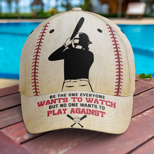 Be The One Everyone Wants To Watch But No One Wants To Play Against-Personalized Classic Cap-Gift For Baseball Lover-Baseball Classic Cap - Classic Cap - GoDuckee