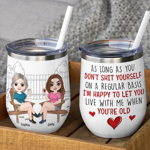 I'm Happy to Let You Live With Me When You're Old- Personalized Wine Tumbler- Gift For Mom- Mom Wine Tumbler - Wine Tumbler - GoDuckee