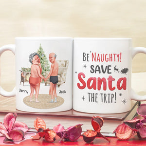 Be Naughty! Save Santa The Trip! Personalized Coffee Mug- Gift For Him/ Gift For Her- Naughty Old Couple Coffee Mug - Coffee Mug - GoDuckee
