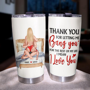 Personalized Gifts For Couple Tumbler Thank Your For Letting Me Bang You - Tumbler Cups - GoDuckee