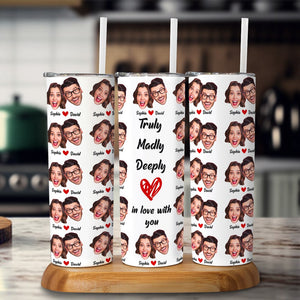 Couple, Truly Madly Deeply In Love With You, Custom Photo Skinny Tumbler, Valentine Gifts, Couple Gifts, 04KAPO251223 - Tumbler Cup - GoDuckee