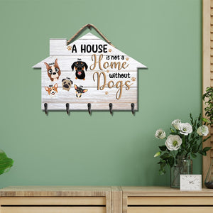 Dog, A house is not a home without dogs, Personalized Wood Key Hanger, Gifts For Dog Lovers - Wood Sign - GoDuckee