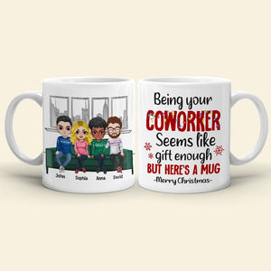 Being Your Coworker Seems Like Gift Enough-Personalized Coffee Mug-Gift For Coworker- Christmas Gift - Coffee Mug - GoDuckee