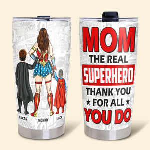 Personalized Gifts For Mom Tumbler 04ohtn140325pa The Real Superhero, Thank You For All You Do - Tumbler Cup - GoDuckee
