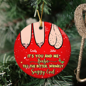 It's You And Me, Babe, Couple Gift, Personalized Ceramic Ornament, Saggy Funny Couple Ornament, Christmas Gift 03OHHN210823 - Ornament - GoDuckee