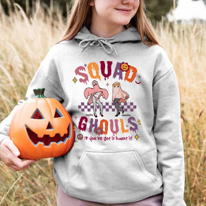 Squad Ghouls If You've Got It Haunt It-Personalized Shirt-02acqn110923 - Shirts - GoDuckee