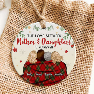 The Love Between Mother & Daughters Is Forever, Personalized Ornament, Christmas Gift - Ornament - GoDuckee
