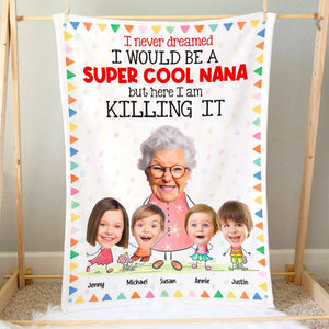 I Never Dreamed I Would Be A Super Cool Nana, Gift For Grandparents, Personalized Blanket, Custom Photo Blanket - Blanket - GoDuckee
