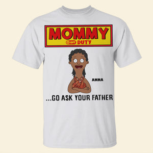 Personalized Gifts For Mom Shirt 04totn210325hg Mommy Off Duty - Go Ask Your Father - Shirts - GoDuckee