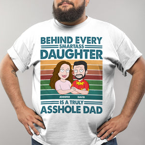 Behind Every Smart*ss Daughter Is A Truly A**hole Dad Personalized Matching Shirts For Dad & His Kid-06QHHN260523HH - Shirts - GoDuckee