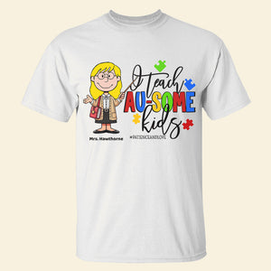 Personalized Gifts For Autism Teacher Shirt I Teach Au-some Kids 02OHDT270225 - Shirts - GoDuckee