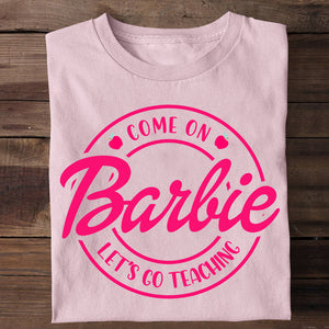 Come On, Let's Go Teaching, Gift For Teacher, Teacher Shirt 06NAHN210723 - Shirts - GoDuckee