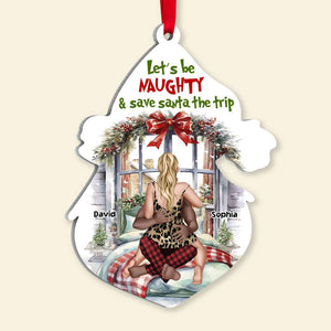 Let's Be naughty & Save Santa The Trip, Personalized Ornament, Funny Couple Gifts - Ornament - GoDuckee