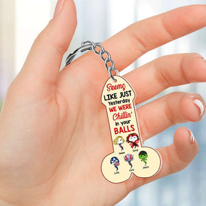 Seems Like Just Yesterday We Were Chillin' In Your Balls, Gift For Dad, Personalized Keychain, Super Sperm Keychain 02OHHN081223HA - Keychains - GoDuckee