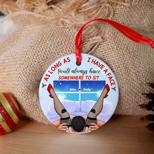 As Long As I Have A Face, Couple Gift, Personalized Ceramic Ornament, Funny Couple Ornament, Christmas Gift - Ornament - GoDuckee
