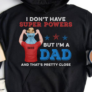 I Don't Have Super Powers But I'm A Dad- Gift For Dad- Personalized Shirt- Father's Day Shirt - Shirts - GoDuckee