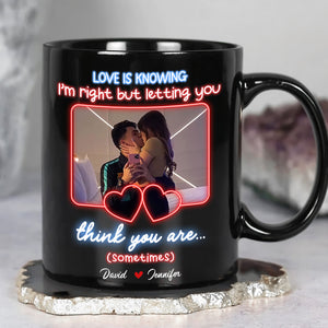 Personalized Gift For Couple Mug Love Is Knowing I'm Right - Coffee Mug - GoDuckee