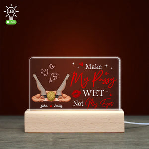 Make My Pussy Wet Not My Eyes, Gift For Him, Personalized Led Light, Funny Couple Led Light, Couple Gift - Led Night Light - GoDuckee