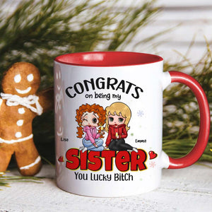 Congrats On Being My Sister, Gift For Besties, Personalized Accent Mug, Drinking Friends Mug, Christmas Gift 03NAHN270923HH - Coffee Mug - GoDuckee