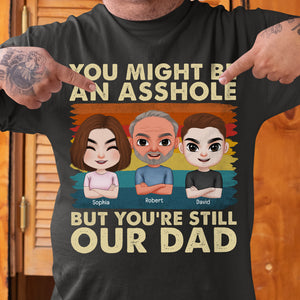 Dad You're Still Our Dad Personalized Shirt - Shirts - GoDuckee
