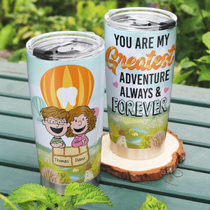 Personalized Gifts For Couple Tumbler 04xqqn110125hh You're My Greatest Adventure Always And Forever - Tumbler Cup - GoDuckee
