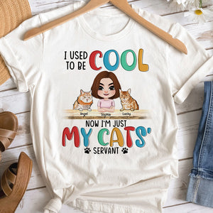 I Used To Be Cool Now I'm Just My Cats' Servant-Personalized Shirts- Gift For Cat Lover- Cat Shirts - Shirts - GoDuckee