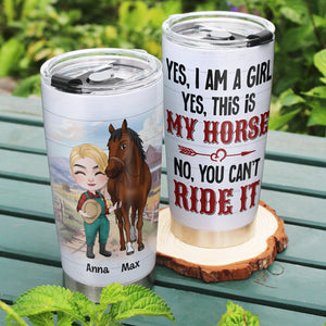 Yes, Iam A Girl, This Is My Horse - Personalized Tumbler - Gift For Horse Lover - Tumbler Cup - GoDuckee