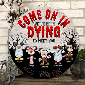 Come On In We've Been Dying To Meet You- Personalized Round Wooden Sign PW-WCS-01ohqn230923hh - Wood Sign - GoDuckee