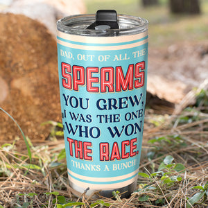 I Was The One Who Won The Race Personalized Funny Sperm Tumbler Gift For Dad - Tumbler Cup - GoDuckee