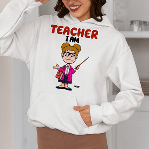 Personalized Gifts For Teachers Shirt 01ohpu160125hh Teacher I Am - Shirts - GoDuckee