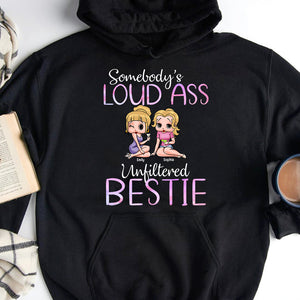 Somebody's Loud Ass Unfiltered Bestie-Personalized Shirt-Gift For Friends- Friends Shirt-05qhqn270723hh - Shirts - GoDuckee