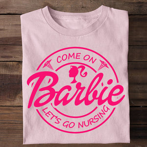 Come On, Let's Go Nursing, Gift For Nurse, Nursing Girl Shirt 07NAHN210723 - Shirts - GoDuckee