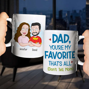 Dad,You're My Favorite That's All, Personalized Mug, Gift For Father's Day - 05DNHN100523HH - Coffee Mug - GoDuckee