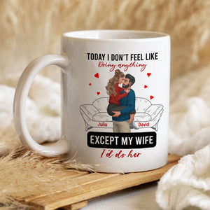 Personalized Gift For Couple Mug Today I Don't Feel Like Doing Anything - Coffee Mug - GoDuckee