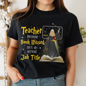 Book Wizard Isn't An Official Job Title, Personalized Shirt, Gift For Teachers - Shirts - GoDuckee
