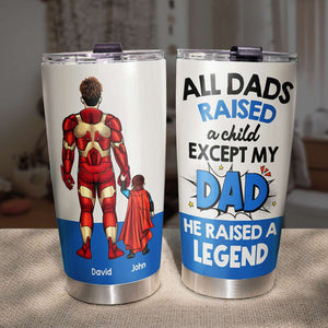 My Dad He Raised A Legend Personalized Tumbler - 07QHHN170523TM - Tumbler Cup - GoDuckee