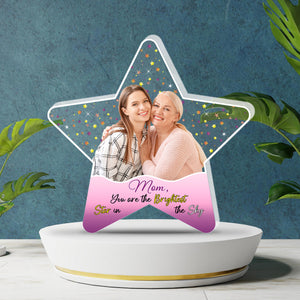 Custom Photo Gifts For Mom Plaque You Are The Brightest Star In The Sky - Shaped Plaques - GoDuckee