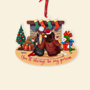 You'll Always Be My Person, Personalized Besties Ornament, Chistmas Gift For Friend - Ornament - GoDuckee