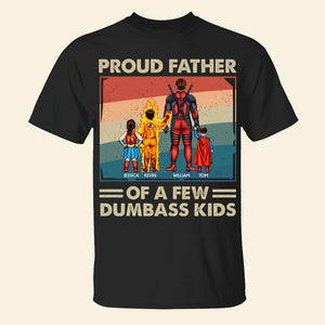 Personalized Gifts For Dad Shirt Proud Father Of A Few Dumbass Kids 02ACDT300324PA - 2D Shirts - GoDuckee