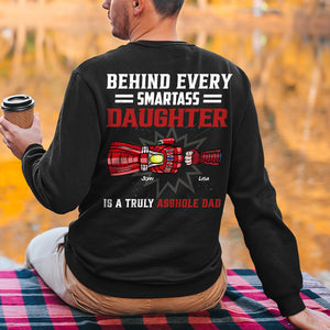 Behind Every Smartass Daughter Is A Truly Asshole Dad, Personalized Shirt 02QHHN250523HA - Shirts - GoDuckee
