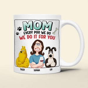 Personalized Funny Gifts For Dog Mom Coffee Mug 01katn130225pa Every Poo We Do We Do It For You - Coffee Mug - GoDuckee
