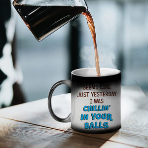 I Was Chillin' In Your Balls, Personalized Magic Mug, Funny Sperms Coffee Mug, Birthday Gift For Dad - Magic Mug - GoDuckee