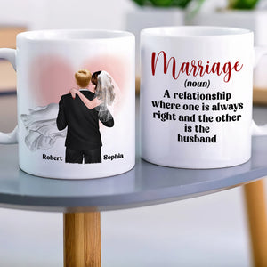 Marriage A Relationship Where One Is Always Right-Gift For Couples-Personalized Coffee Mug- Wedding Gifts - Coffee Mug - GoDuckee