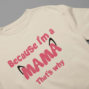 Personalized Gifts For Mom 3D Shirt Because I'm A Mama That's Why 02KAMH270124 - 3D Shirts - GoDuckee