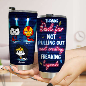 Dad Thank You For Not Pulling Out TZ-TCTT-01NAHN140423 Personalized Tumbler - Tumbler Cup - GoDuckee
